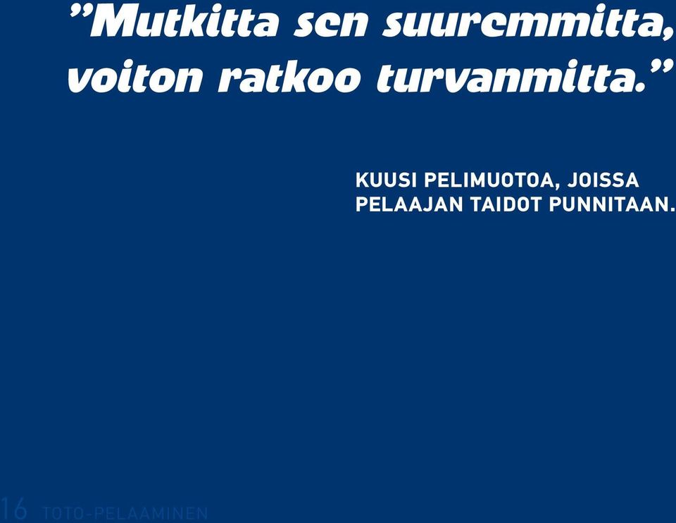 KUUSI PELIMUOTOA, JOISSA