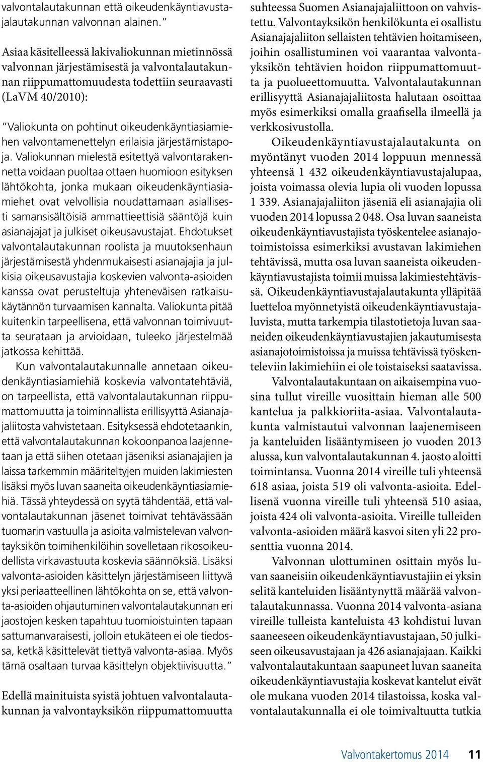 oikeudenkäyntiasiamiehen valvontamenettelyn erilaisia järjestämistapoja.