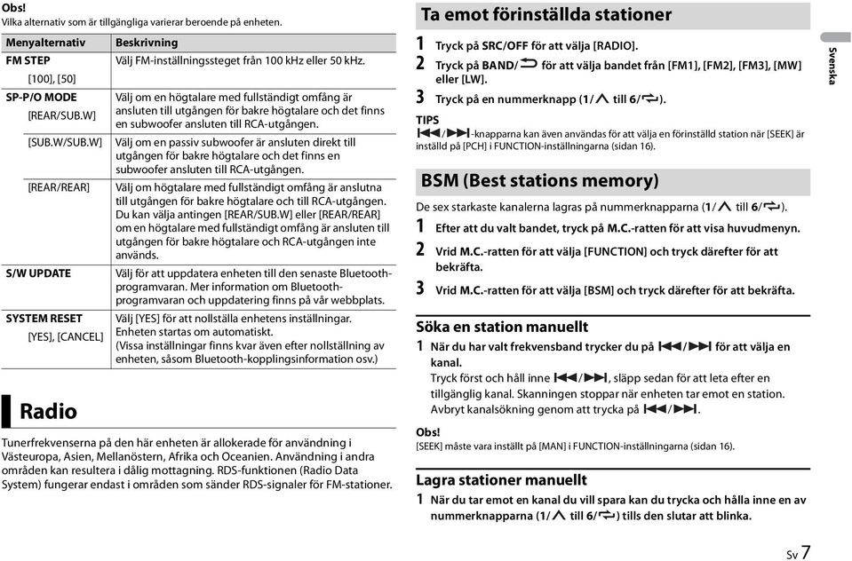 Välj om en högtalare med fullständigt omfång är ansluten till utgången för bakre högtalare och det finns en subwoofer ansluten till RCA-utgången.