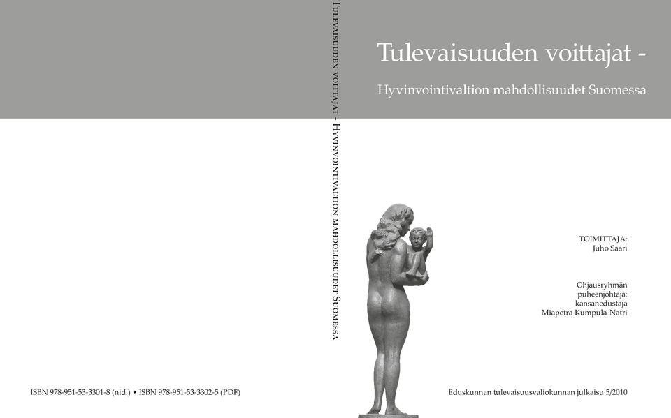 Ohjausryhmän puheenjohtaja: kansanedustaja Miapetra Kumpula-Natri ISBN