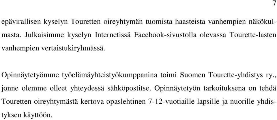 Opinnäytetyömme työelämäyhteistyökumppanina toimi Suomen Tourette-yhdistys ry.