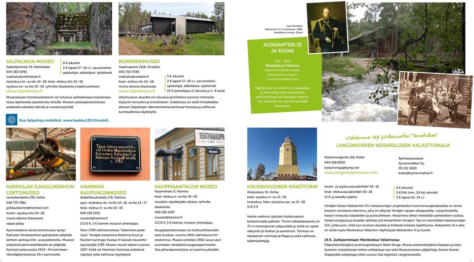 fi toukokuu ke su klo 10 18, kesä elokuu klo 10 18 syyskuu ke su klo 10 18, ryhmille tilauksesta ympärivuotisesti www.salpakeskus.