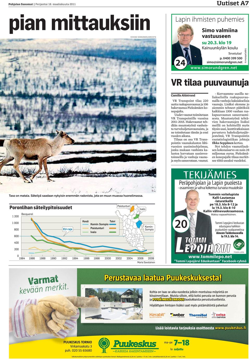 Uudet vaunut toimitetaan VR Transpointille vuosina 0 05. Hakevaunut tehdään muutostyönä vanhoista turvekuljetusvaunuista, ja ne toimitetaan tämän ja ensi vuoden aikana.