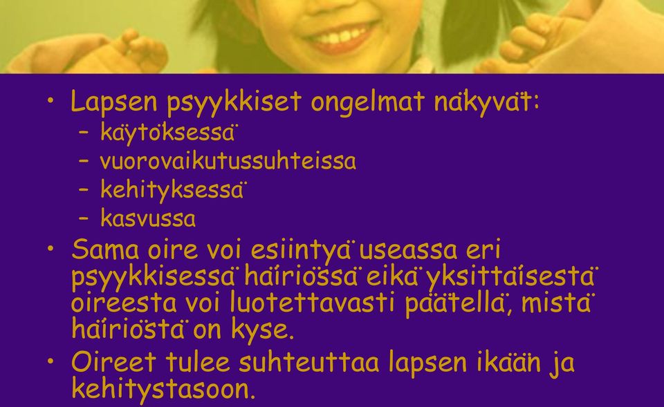 haïrio ssa eika yksittaïsesta oireesta voi luotettavasti paäẗella, mista