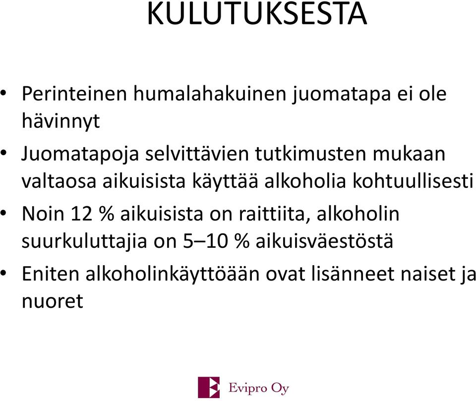 alkoholia kohtuullisesti Noin 12 % aikuisista on raittiita, alkoholin