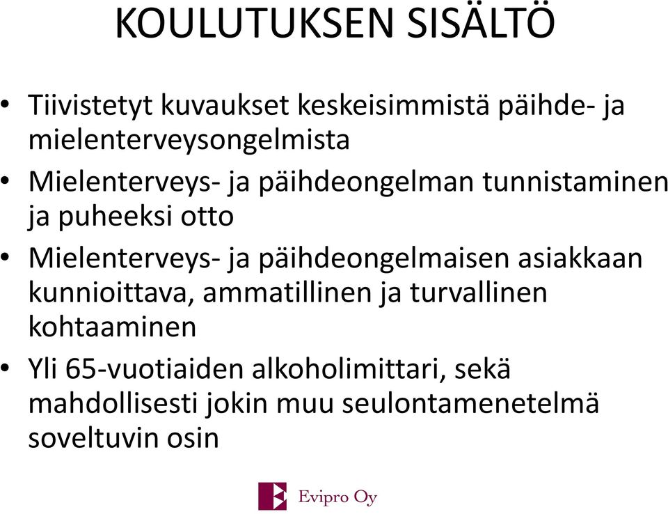 Mielenterveys- ja päihdeongelmaisen asiakkaan kunnioittava, ammatillinen ja turvallinen