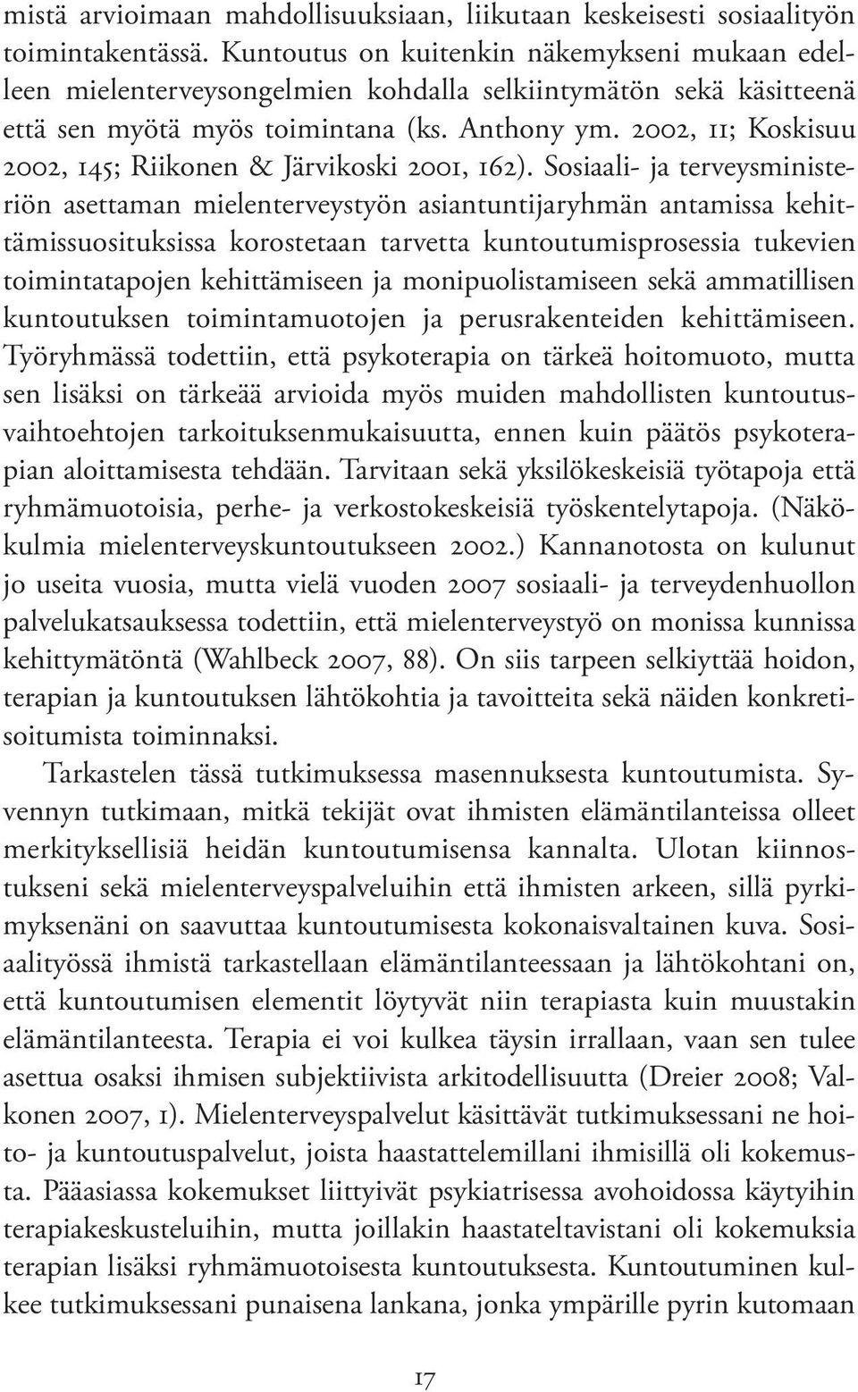 2002, 11; Koskisuu 2002, 145; Riikonen & Järvikoski 2001, 162).