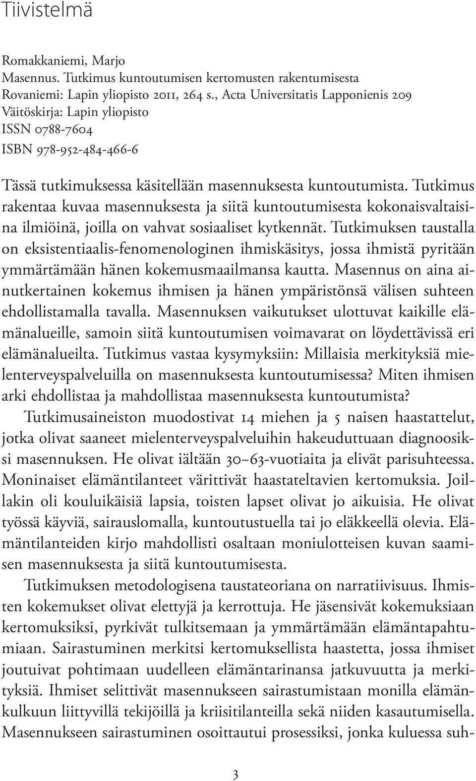 Tutkimus rakentaa kuvaa masennuksesta ja siitä kuntoutumisesta kokonaisvaltaisina ilmiöinä, joilla on vahvat sosiaaliset kytkennät.