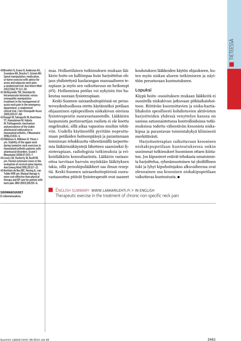 Intramuscular ketorolac versus osteopathic manipulative treatment in the management of acute neck pain in the emergency department: a randomized clinical trial. J Am Osteopath Assoc 2005;105:57 68.