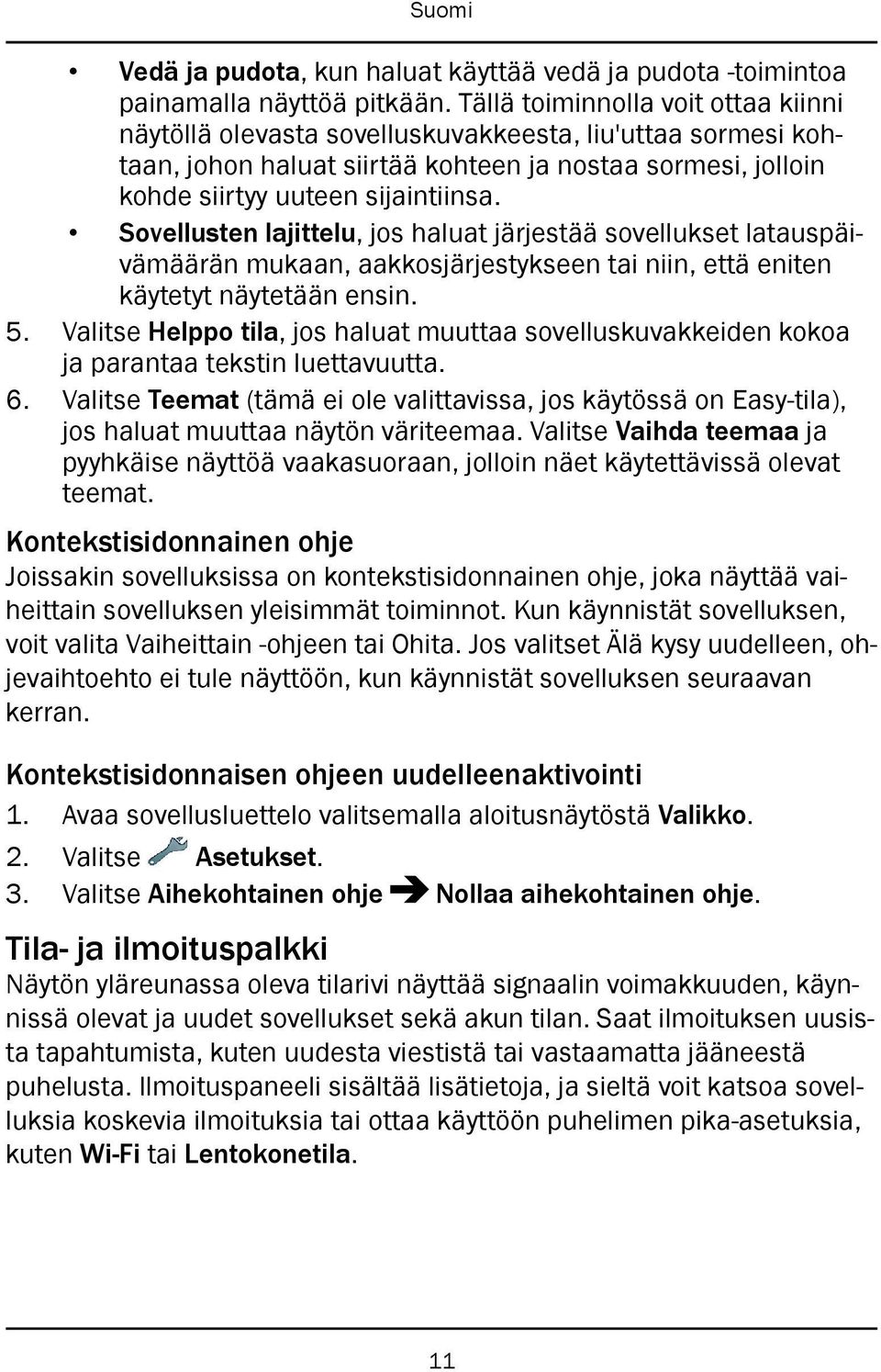 Sovellusten lajittelu, jos haluat järjestää sovellukset latauspäivämäärän mukaan, aakkosjärjestykseen tai niin, että eniten käytetyt näytetään ensin. 5.