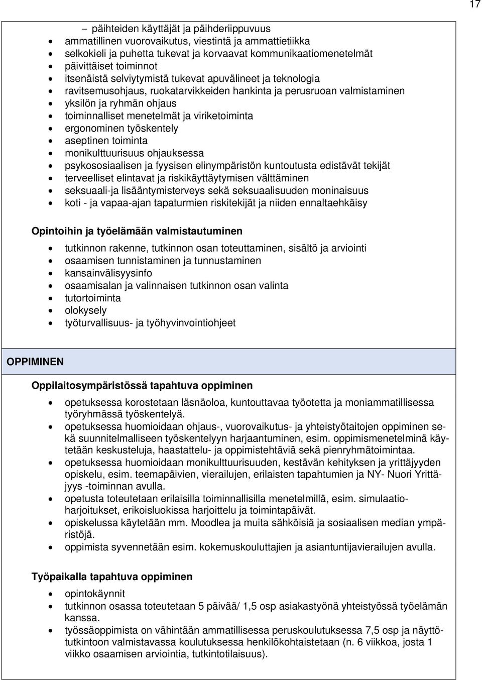 viriketoiminta ergonominen työskentely aseptinen toiminta monikulttuurisuus ohjauksessa psykososiaalisen ja fyysisen elinympäristön kuntoutusta edistävät tekijät terveelliset elintavat ja