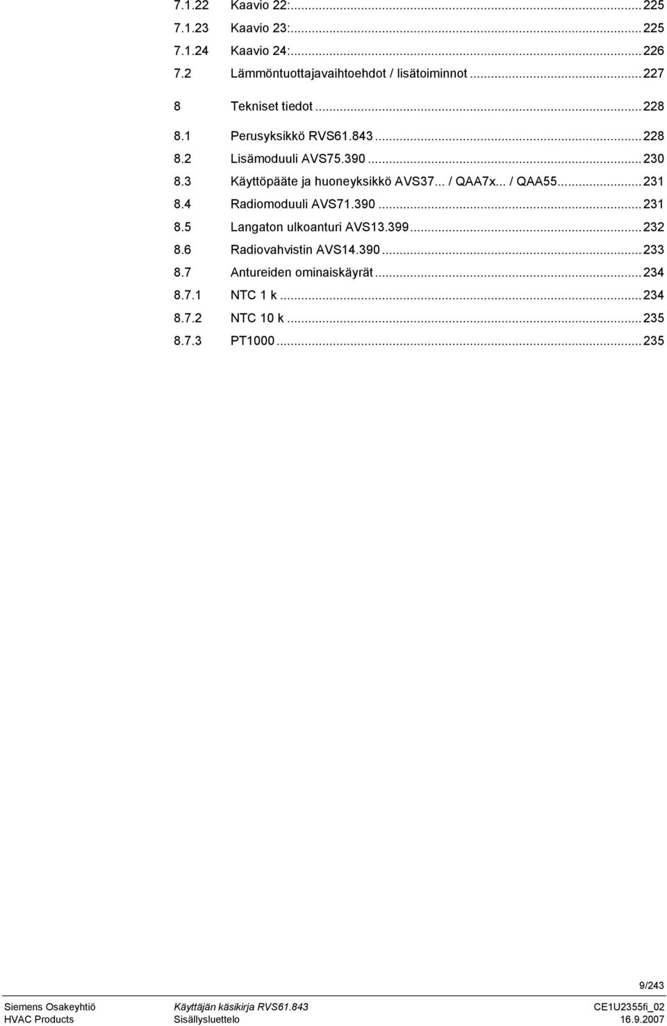 .. / QAA7x... / QAA55...... 231 8.4 Radiomoduuli AVS71.390... 231 8.5 Langaton ulkoanturi AVS13.399... 232 8.6 Radiovahvistin AVS14.390... 233 8.