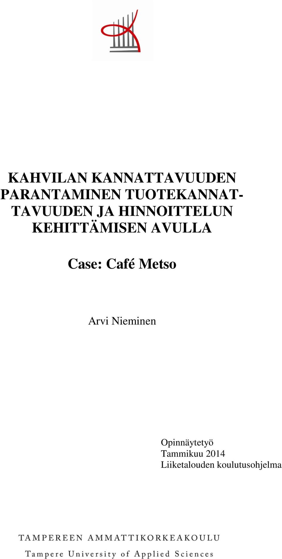 KEHITTÄMISEN AVULLA Case: Café Metso Arvi