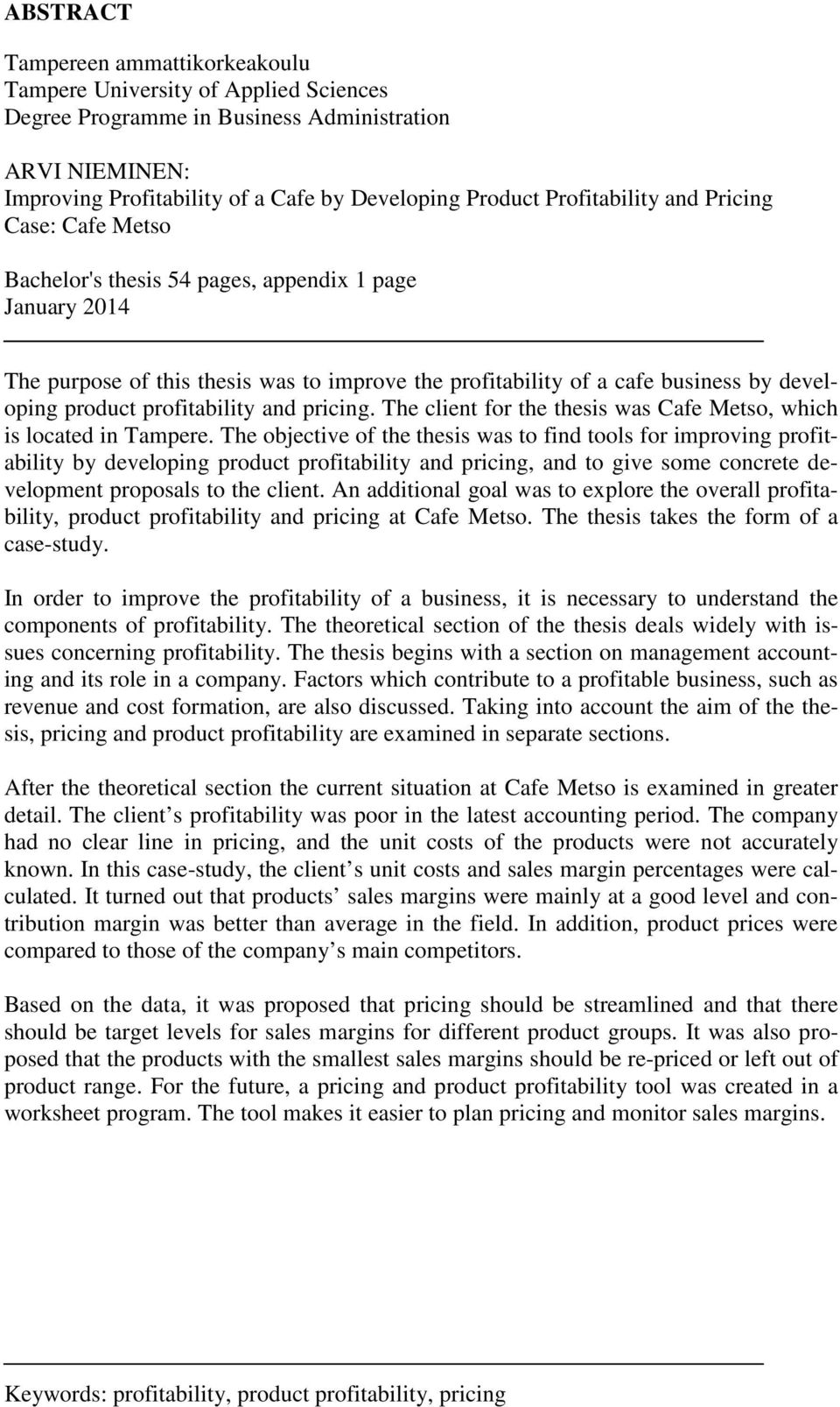 product profitability and pricing. The client for the thesis was Cafe Metso, which is located in Tampere.