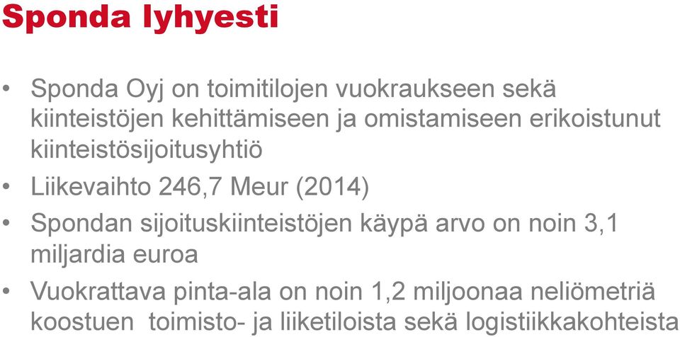 Spondan sijoituskiinteistöjen käypä arvo on noin 3,1 miljardia euroa Vuokrattava