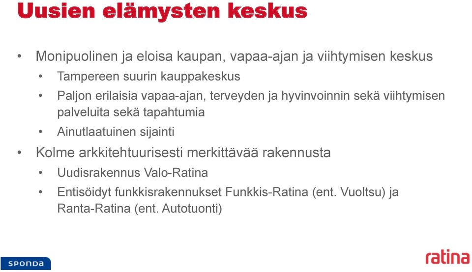 palveluita sekä tapahtumia Ainutlaatuinen sijainti Kolme arkkitehtuurisesti merkittävää rakennusta