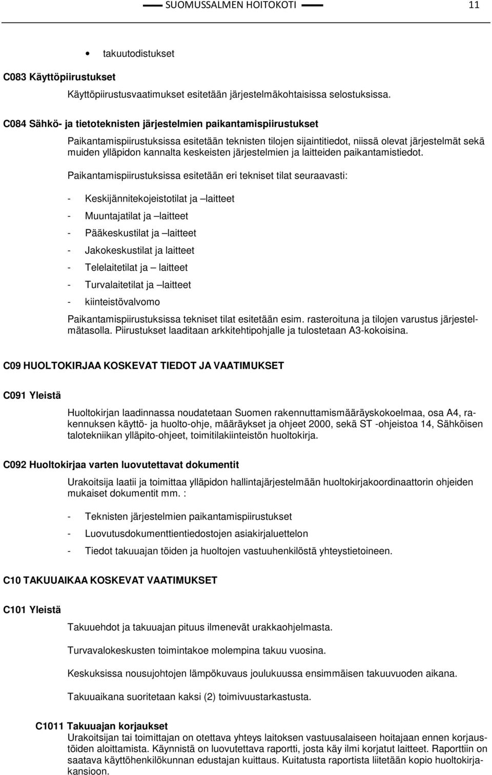 keskeisten järjestelmien ja laitteiden paikantamistiedot.
