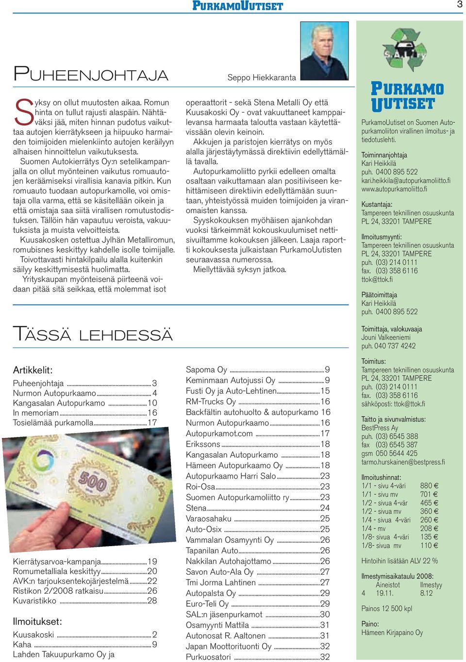 Suomen Autokierrätys Oy:n setelikampanjalla on ollut myönteinen vaikutus romuautojen keräämiseksi virallisia kanavia pitkin.