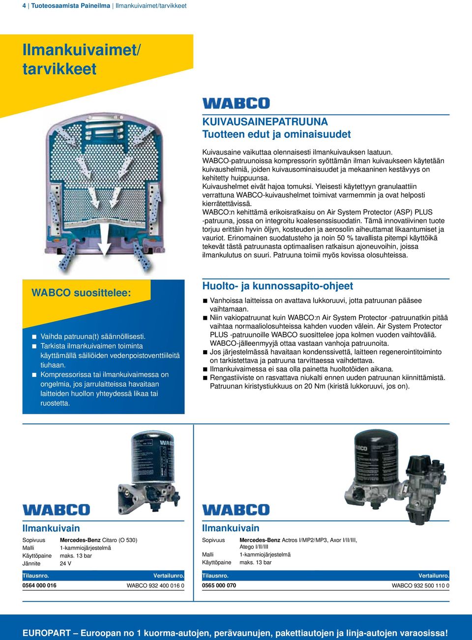 Yleisesti käytettyyn granulaattiin verrattuna WABCO-kuivaushelmet toimivat varmemmin ja ovat helposti kierrätettävissä.