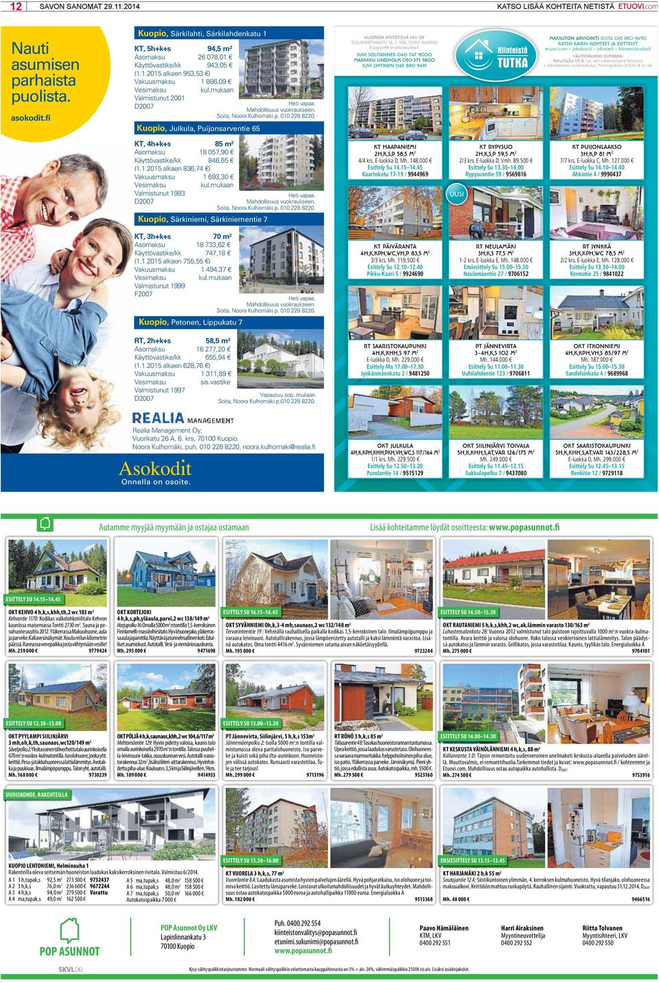 mukaan Kuopio, Julkula, Puijonsarventie 65 Heti vapaa. Mahdollisuus vuokraukseen. Soita, Noora Kulhomäki p. 010 228 8220. kuopion kotietsivä lkv oy tulliportinkatu 33, 2.