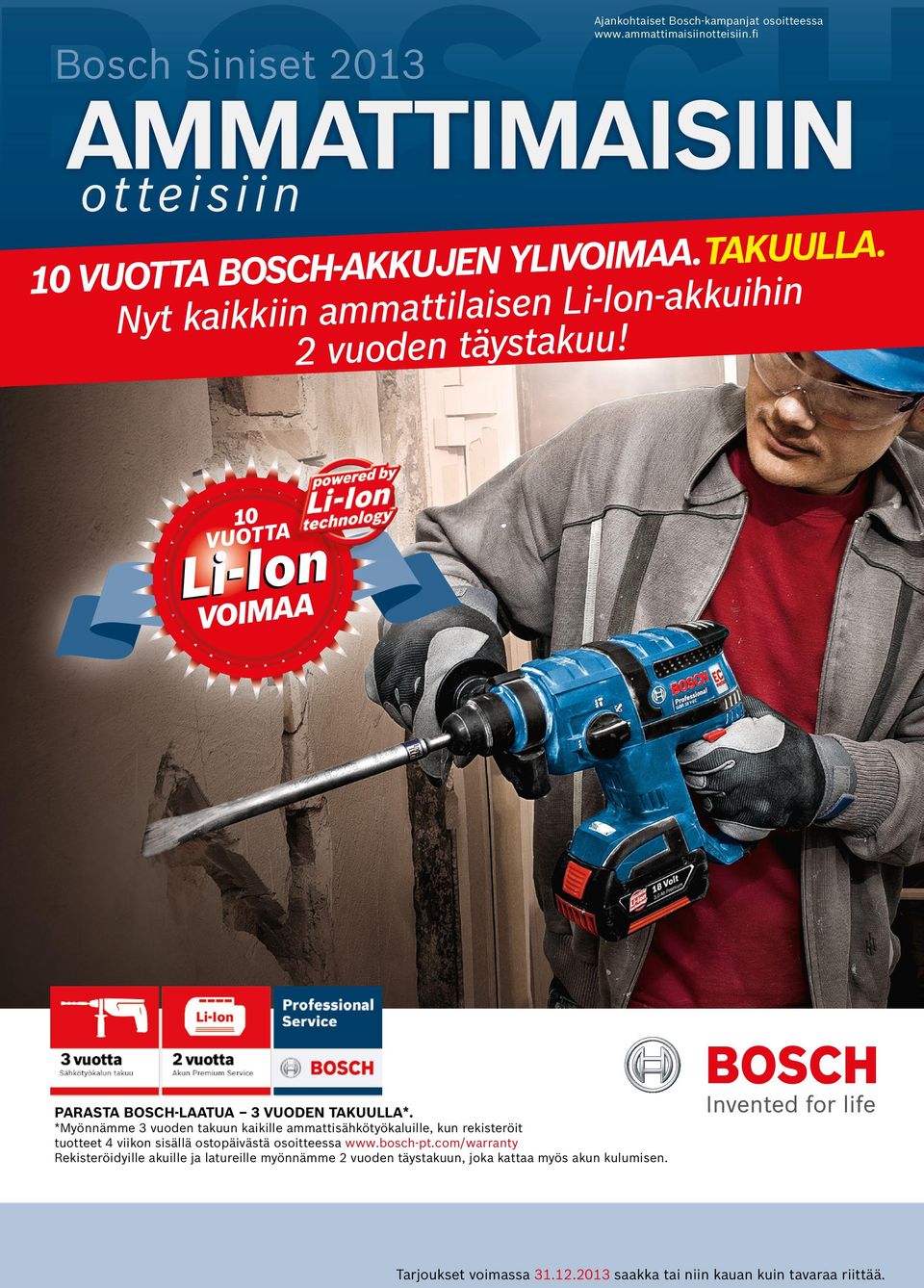 *Myönnämme 3 vuoden takuun kaikille ammattisähkötyökaluille, kun rekisteröit tuotteet 4 viikon sisällä ostopäivästä osoitteessa www.bosch-pt.