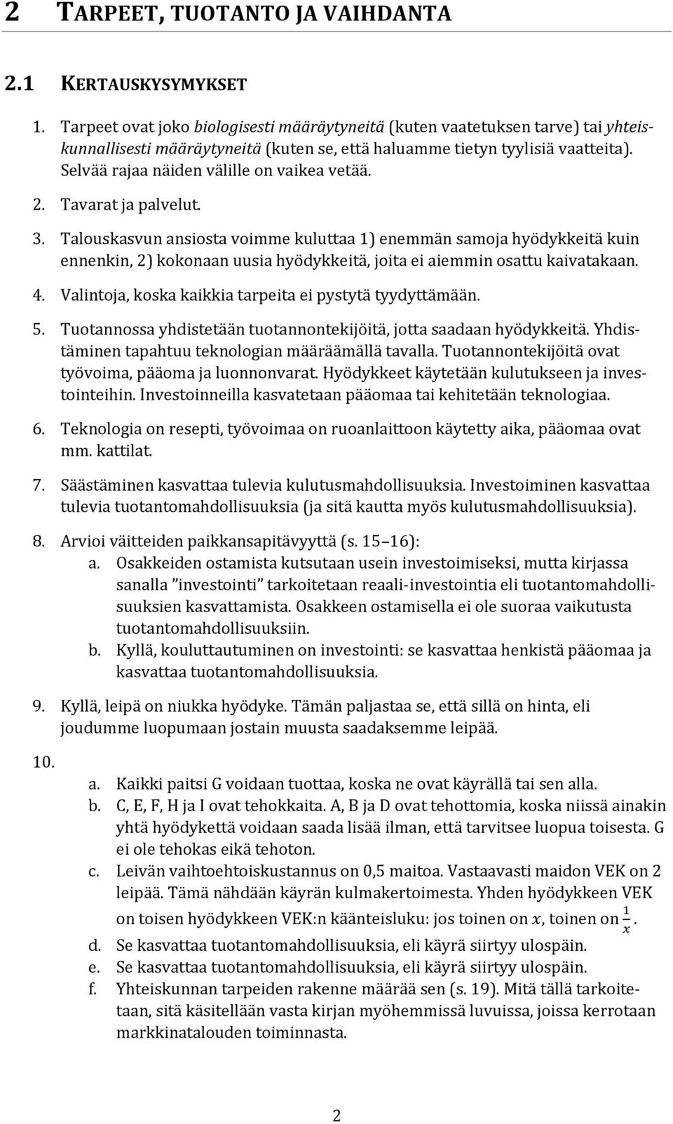 Selvää rajaa näiden välille on vaikea vetää. 2. Tavarat ja palvelut. 3.