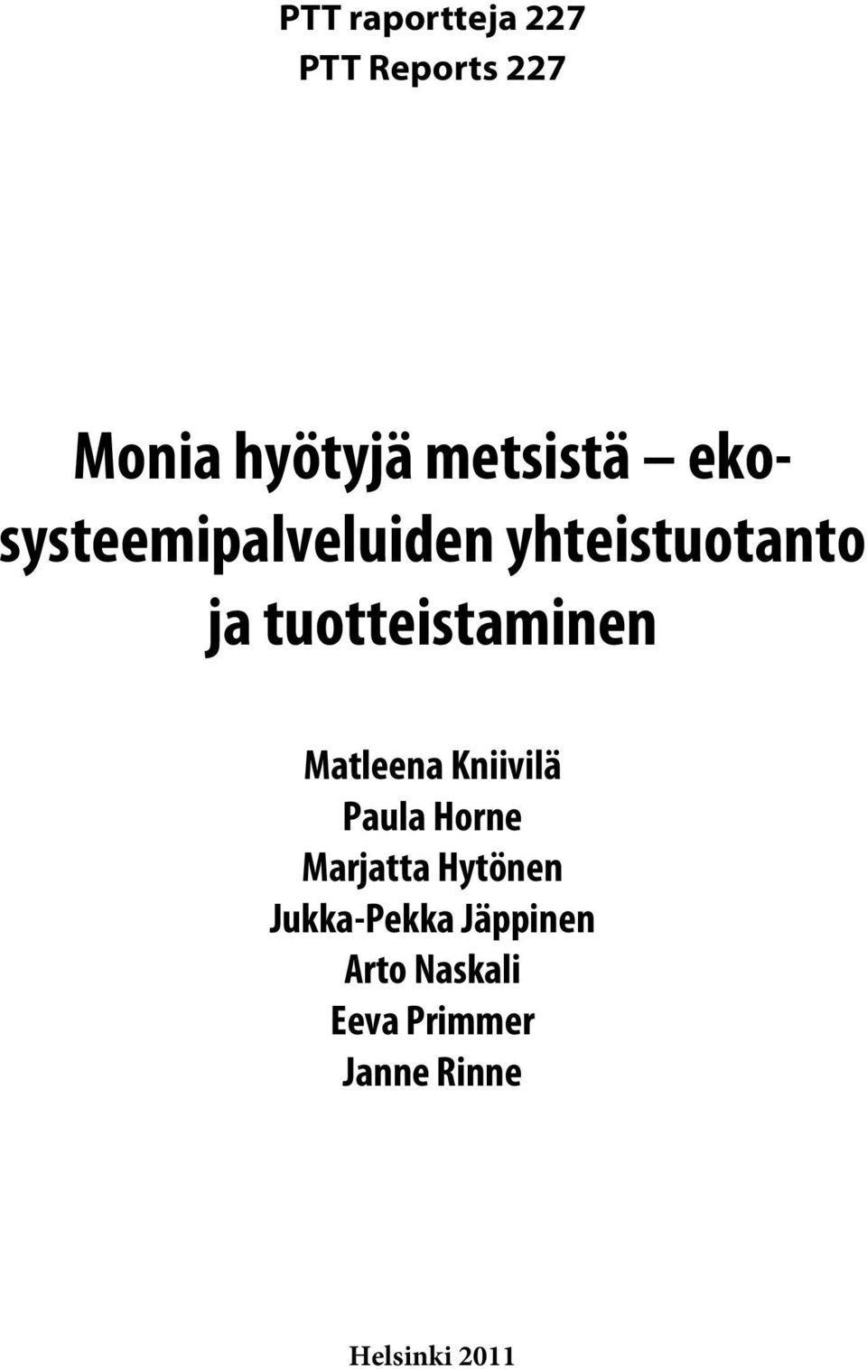 Matleena Kniivilä Paula Horne Marjatta Hytönen Jukka-Pekka