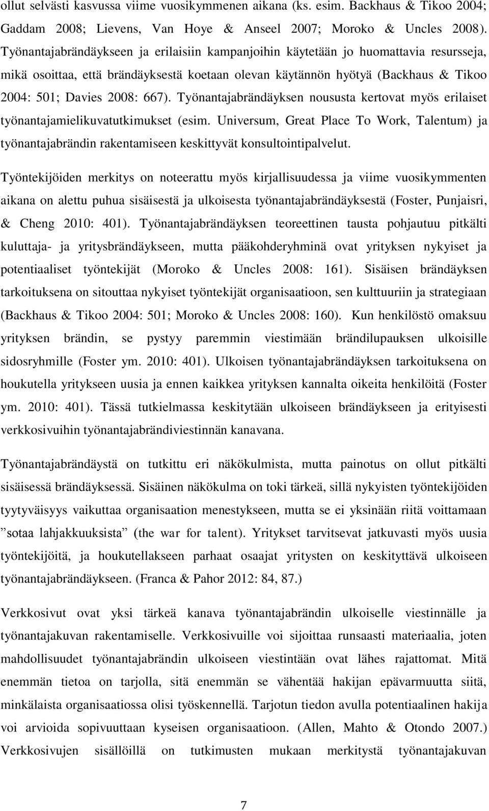 Työnantajabrändäyksen noususta kertovat myös erilaiset työnantajamielikuvatutkimukset (esim.