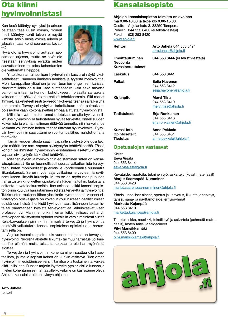 Yhteiskunnan aineellisen hyvinvoinnin kasvu ei näytä yksiselitteisesti lisänneen ihmisten henkistä ja fyysistä hyvinvointia. Moni kamppailee ylipainon ja sen tuomien ongelmien kanssa.