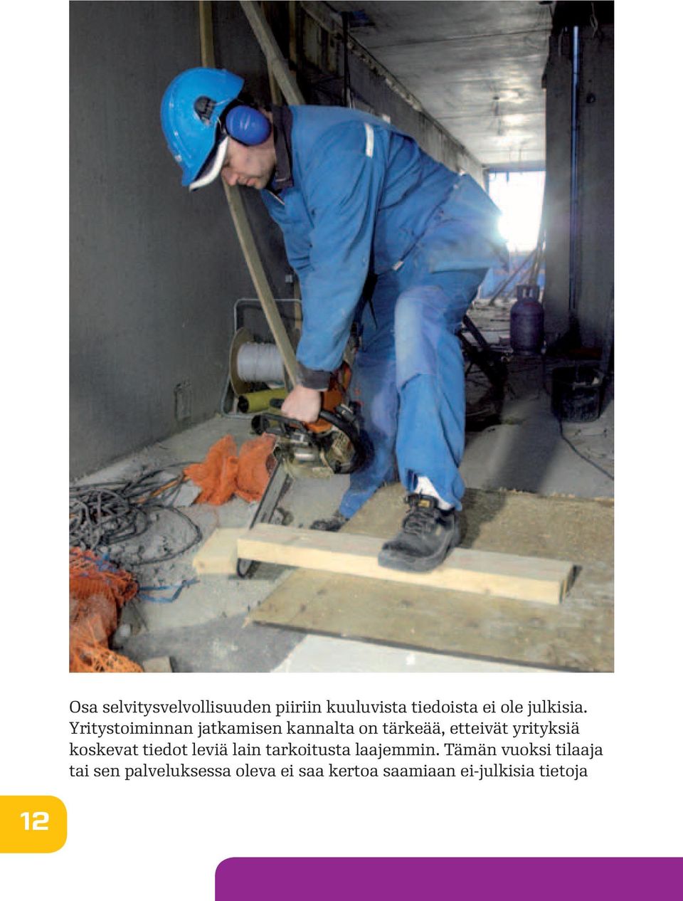 Yritystoiminnan jatkamisen kannalta on tärkeää, etteivät yrityksiä