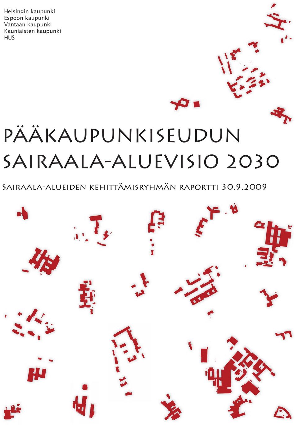 PÄÄKAUPUNKISEUDUN SAIRAALA-ALUEVISIO 2030