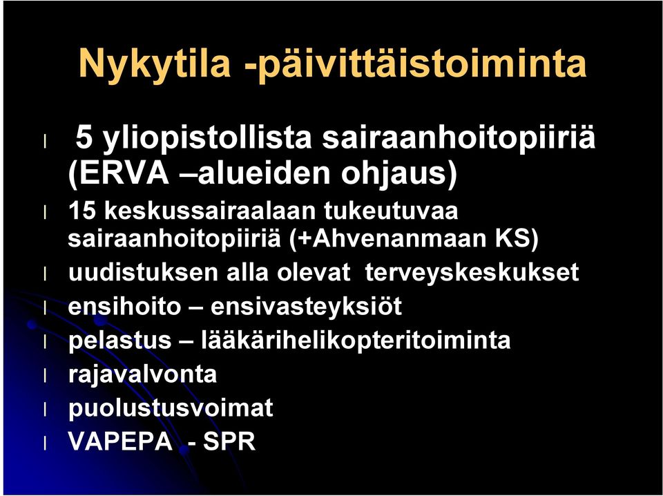 (+Ahvenanmaan KS) uudistuksen alla olevat terveyskeskukset ensihoito