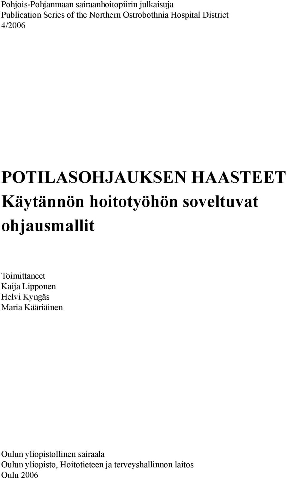 soveltuvat ohjausmallit Toimittaneet Kaija Lipponen Helvi Kyngäs Maria Kääriäinen Oulun