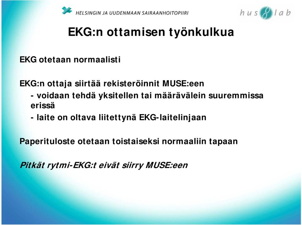 suuremmissa erissä - laite on oltava liitettynä EKG-laitelinjaan