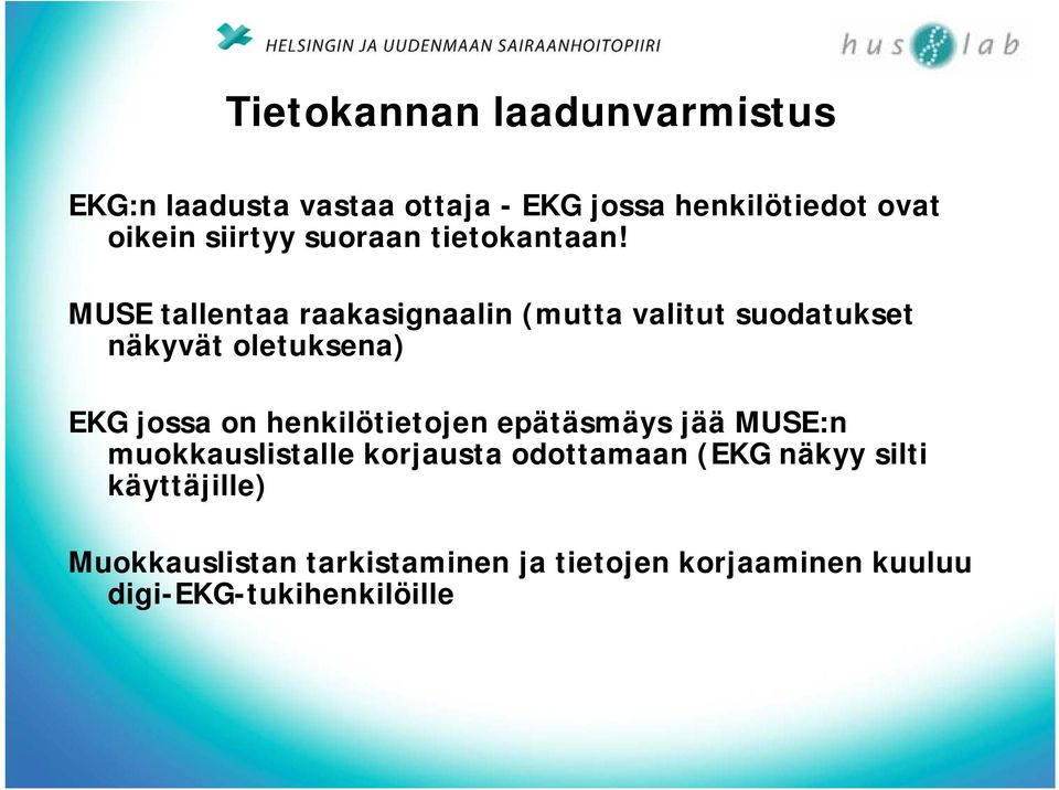 MUSE tallentaa raakasignaalin (mutta valitut suodatukset näkyvät oletuksena) EKG jossa on