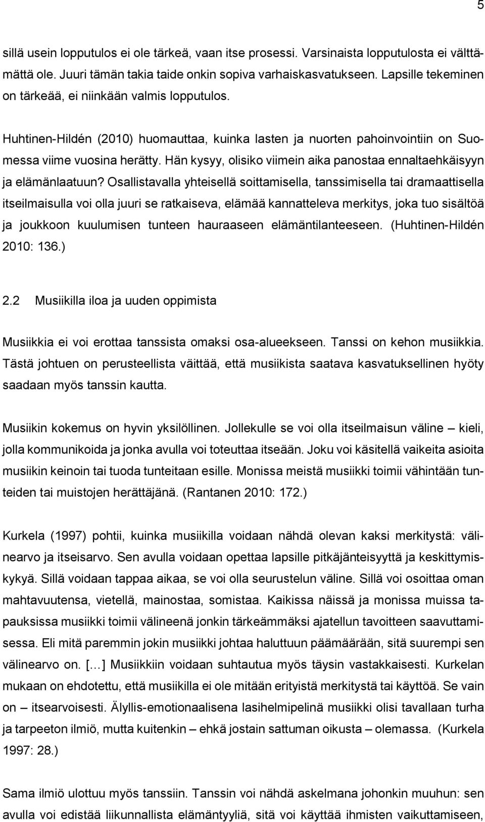 Hän kysyy, olisiko viimein aika panostaa ennaltaehkäisyyn ja elämänlaatuun?