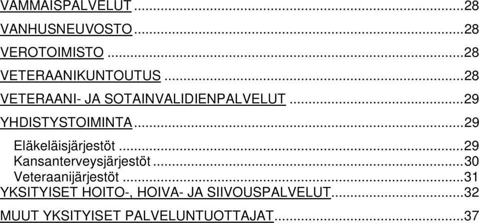 .. 29 Eläkeläisjärjestöt... 29 Kansanterveysjärjestöt... 30 Veteraanijärjestöt.