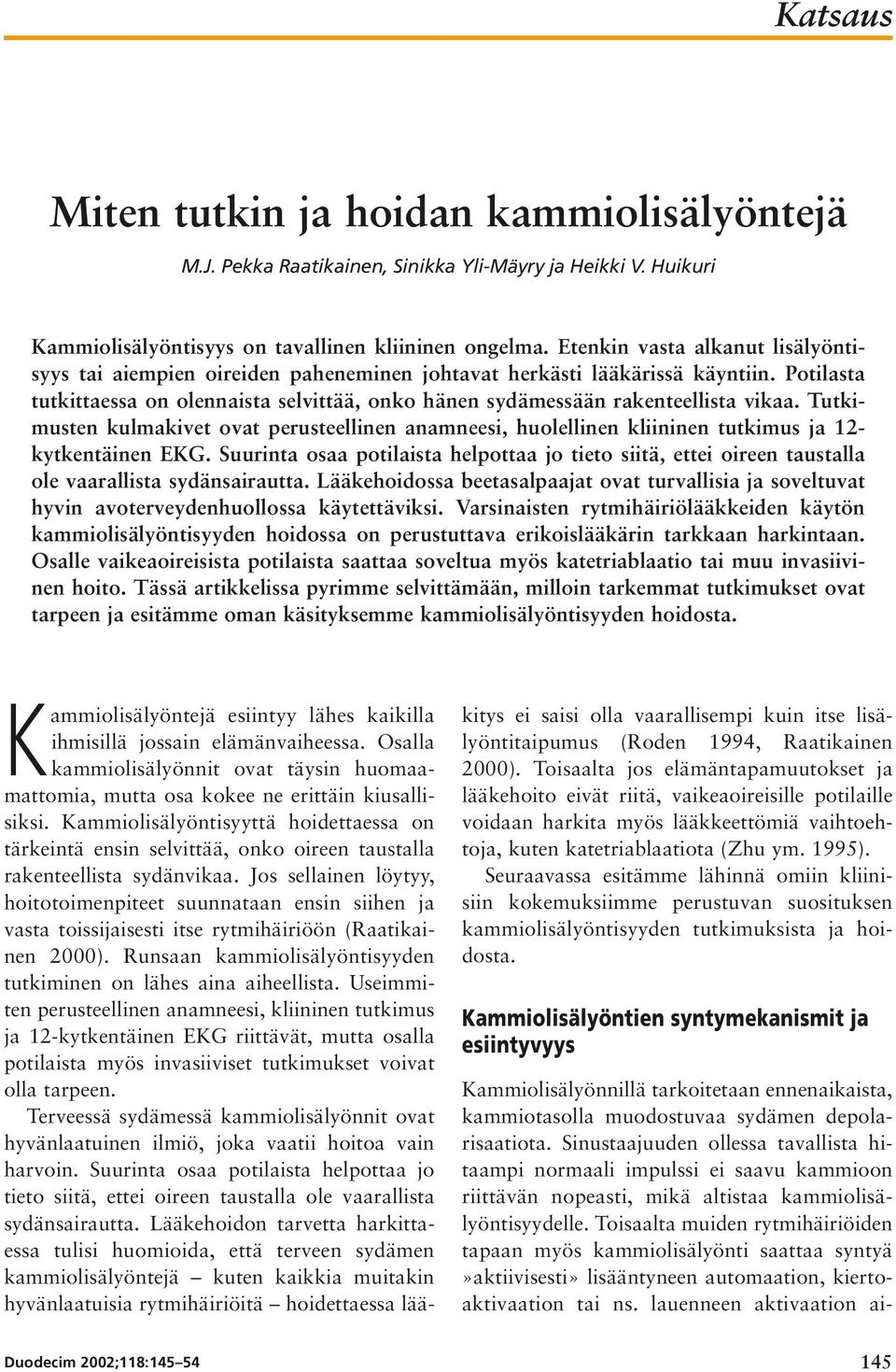 Potilasta tutkittaessa on olennaista selvittää, onko hänen sydämessään rakenteellista vikaa.