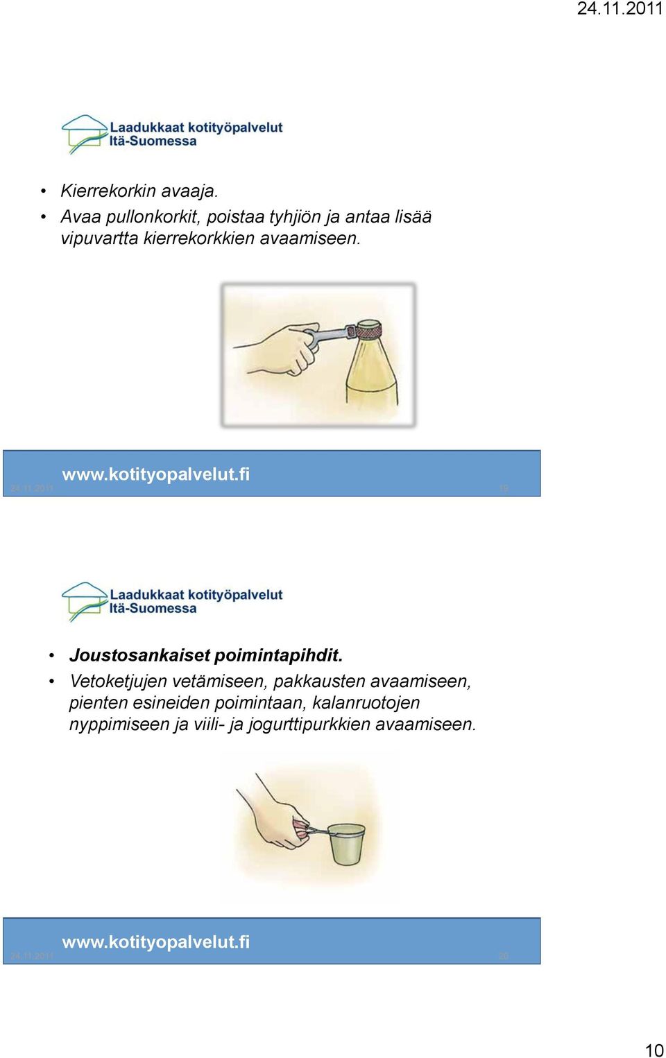 avaamiseen. 24.11.2011 19 Joustosankaiset poimintapihdit.