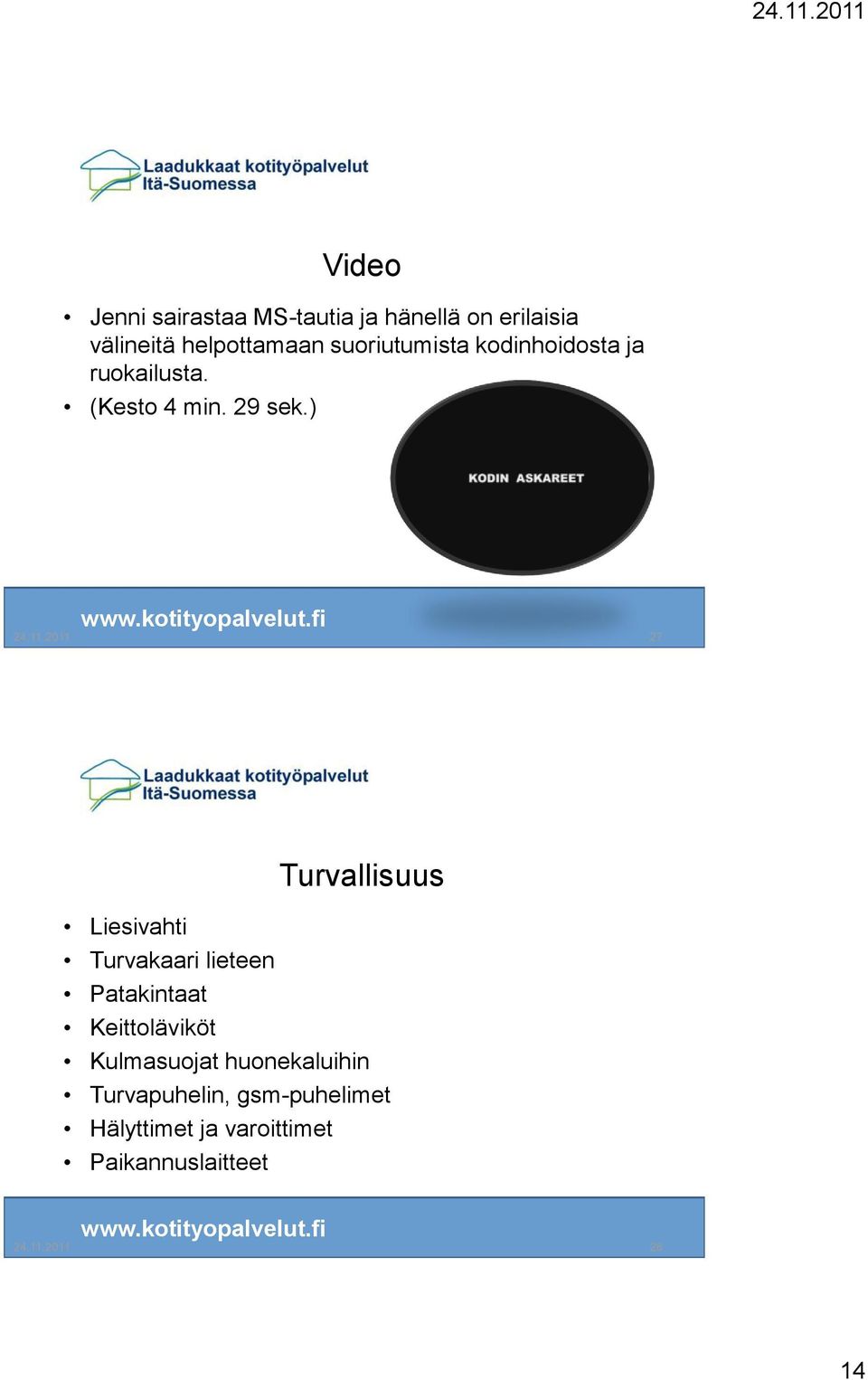 2011 27 Turvallisuus Liesivahti Turvakaari lieteen Patakintaat Keittoläviköt