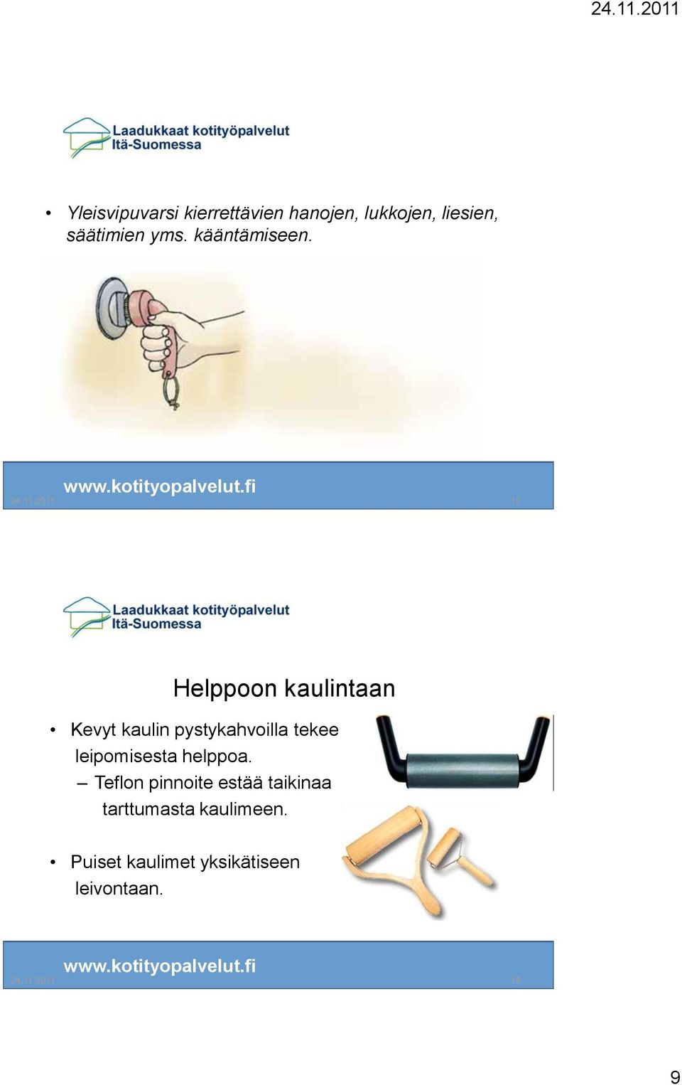 2011 17 Helppoon kaulintaan Kevyt kaulin pystykahvoilla tekee