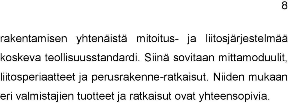 Siinä sovitaan mittamoduulit, liitosperiaatteet ja