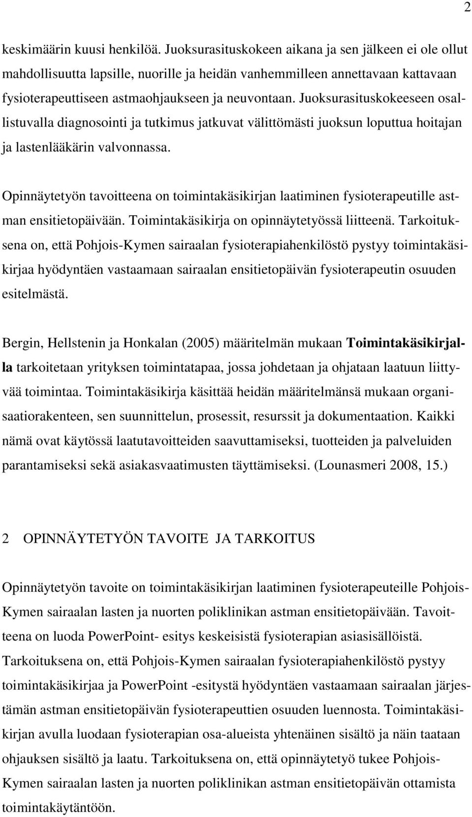 Juoksurasituskokeeseen osallistuvalla diagnosointi ja tutkimus jatkuvat välittömästi juoksun loputtua hoitajan ja lastenlääkärin valvonnassa.