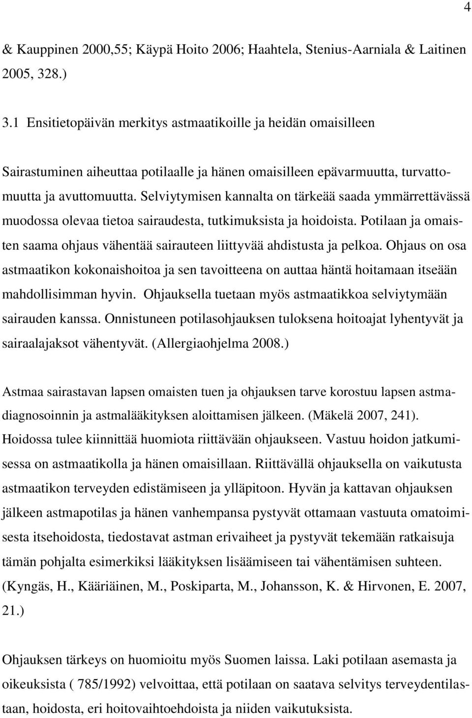 Selviytymisen kannalta on tärkeää saada ymmärrettävässä muodossa olevaa tietoa sairaudesta, tutkimuksista ja hoidoista.