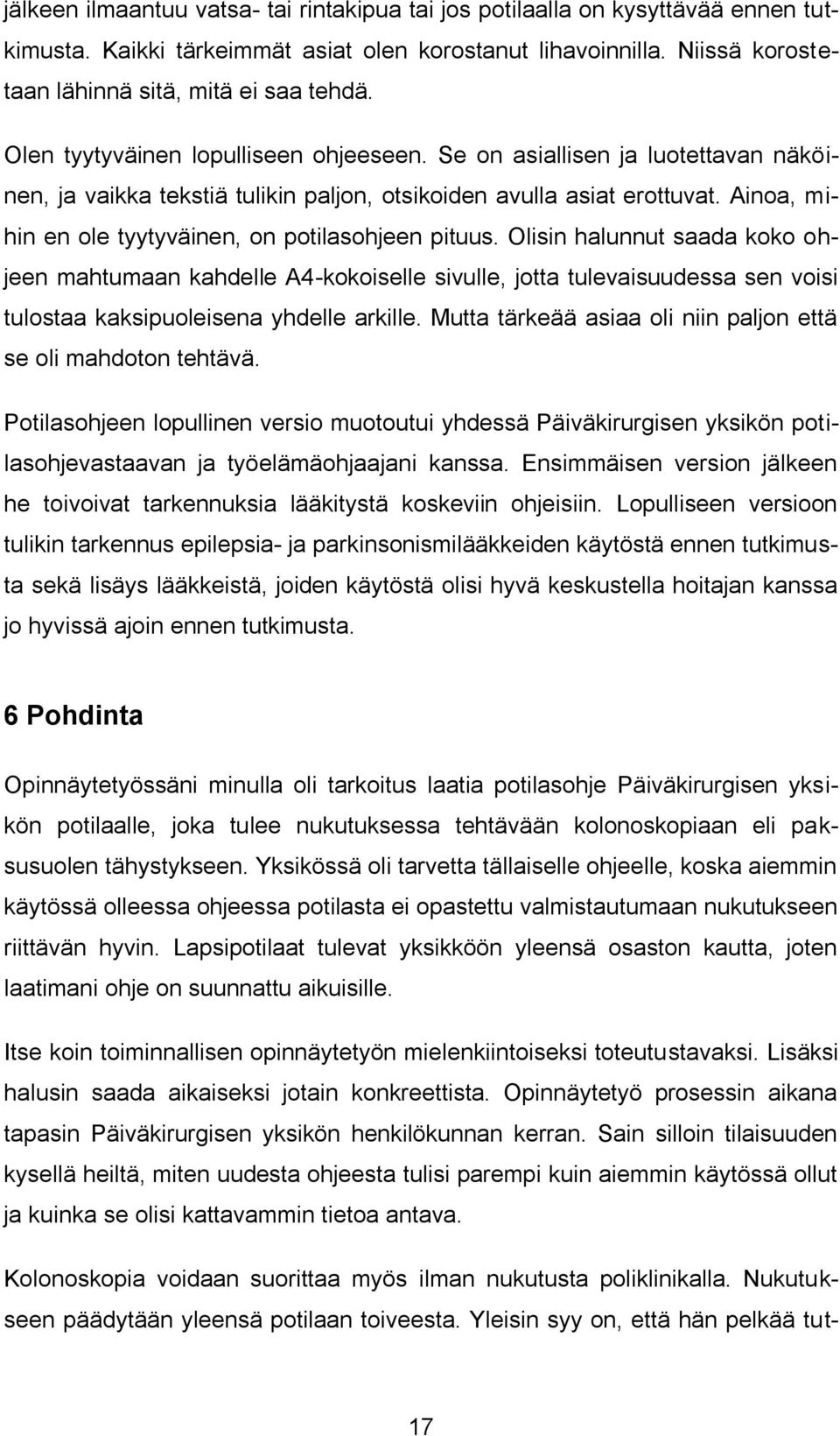 Ainoa, mihin en ole tyytyväinen, on potilasohjeen pituus.