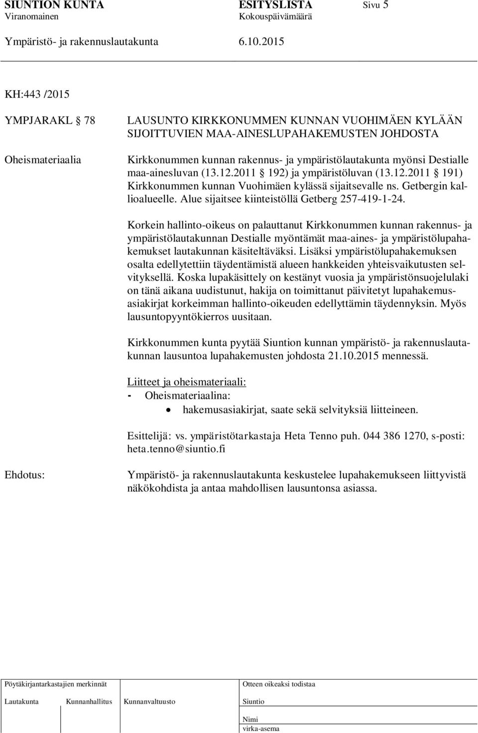 Alue sijaitsee kiinteistöllä Getberg 257-419-1-24.