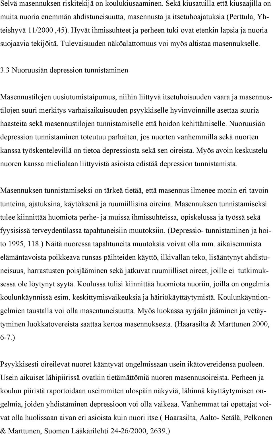 3 Nuoruusiän depression tunnistaminen Masennustilojen uusiutumistaipumus, niihin liittyvä itsetuhoisuuden vaara ja masennustilojen suuri merkitys varhaisaikuisuuden psyykkiselle hyvinvoinnille