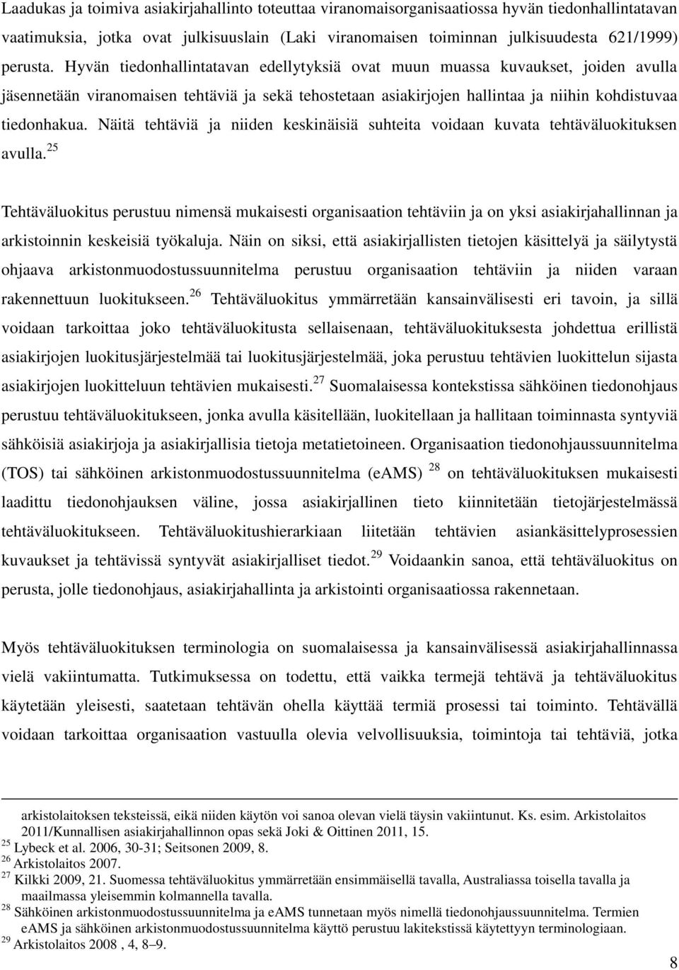 Näitä tehtäviä ja niiden keskinäisiä suhteita voidaan kuvata tehtäväluokituksen avulla.