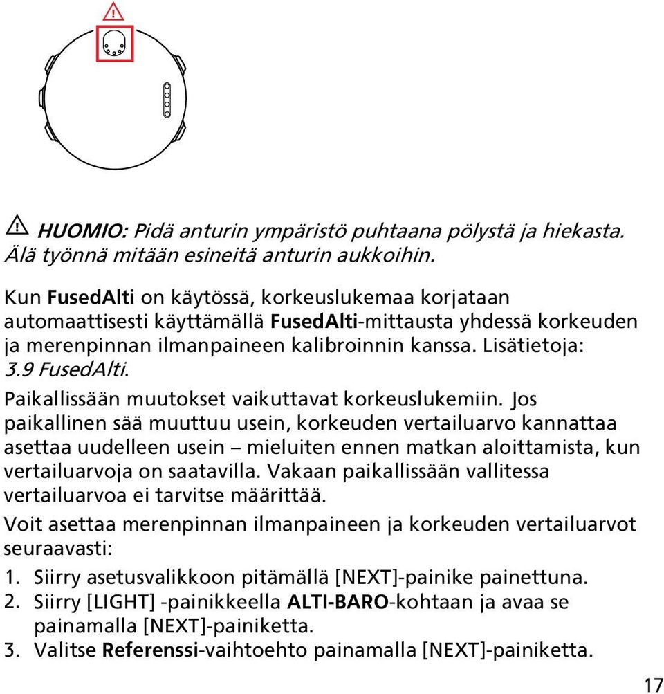 Paikallissään muutokset vaikuttavat korkeuslukemiin.