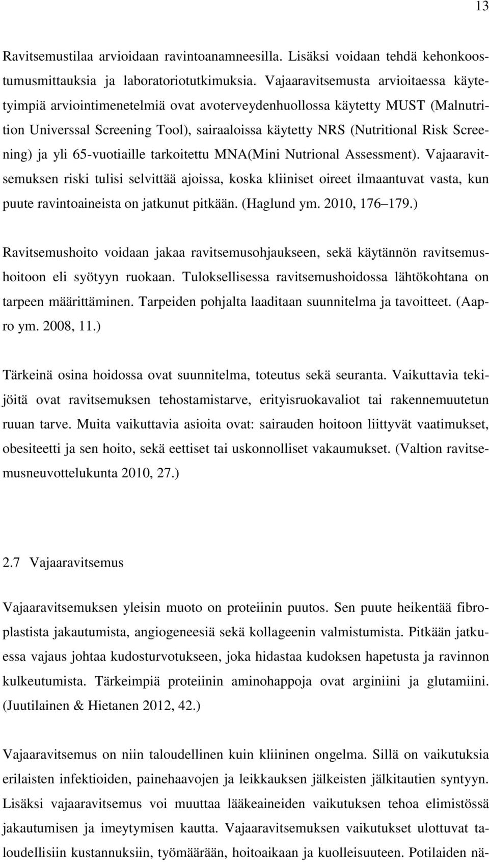 Screening) ja yli 65-vuotiaille tarkoitettu MNA(Mini Nutrional Assessment).